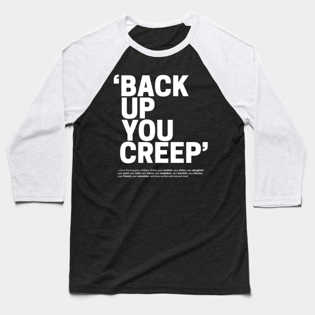 Back Up You Creep Baseball T-Shirt by Boots